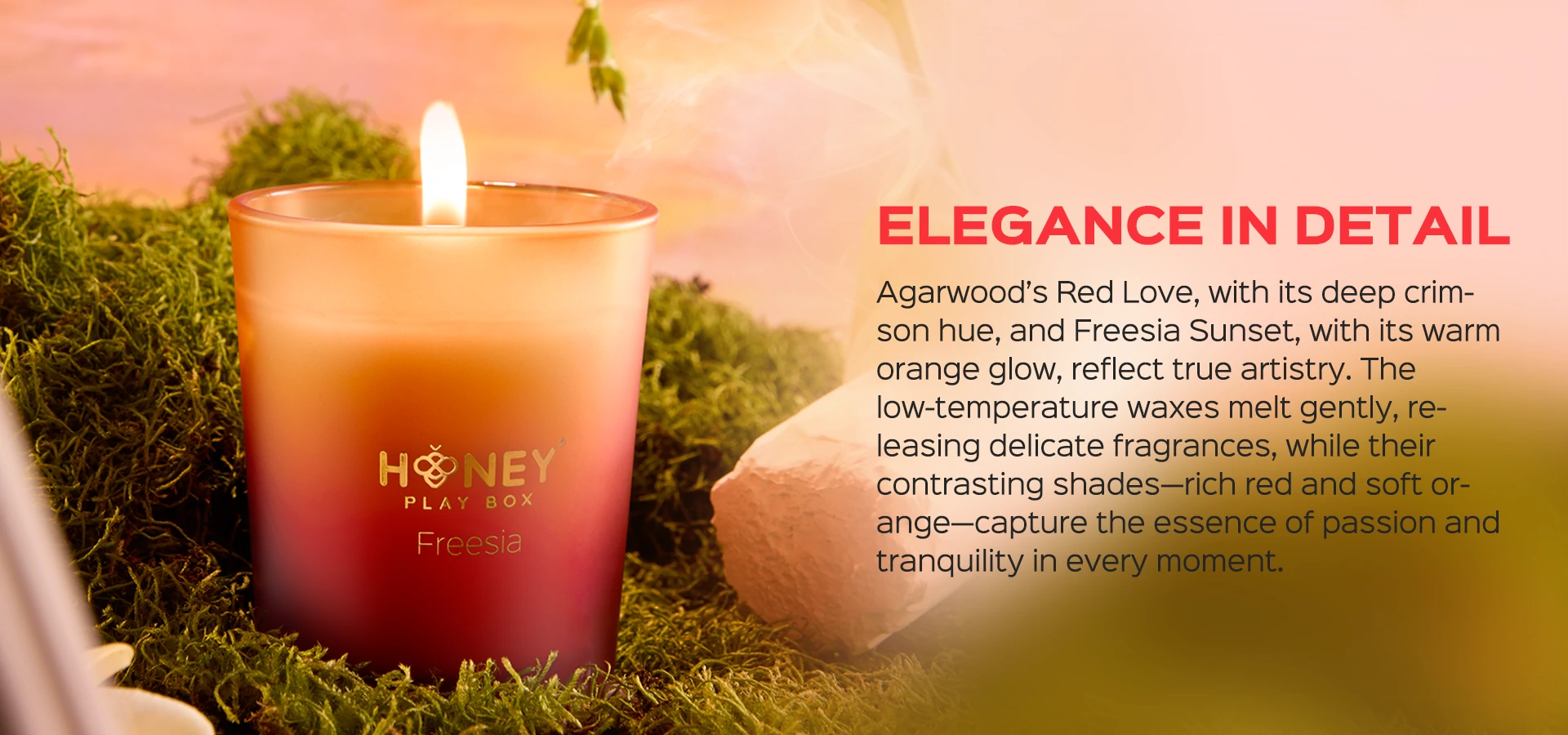 Soft candlelight blooms in Honey Garden, blending deep red and sunset hues. Let Red Love's woody warmth and Sunset's floral calm transform your space into a sanctuary of peace. Breathe in tranquility.